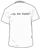 Ey, die Hunde ! - TShirt