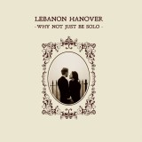 Lebanon Hanover - Why Not Just Be Solo Lp