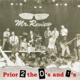 Mr. Review - Prior 2 the 0s and the 1st LP