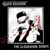 Major Accident - The Clockwork Demos Lp