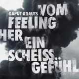 Kaput Krauts - Vom Feeling Her Ein Scheiß Gefühl col. Lp