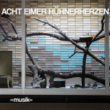 Acht Eimer Hühnerherzen - Musik CD