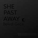 She Past Away - Belirdi Gece Special LP
