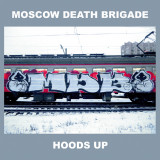 Moscow Death Brigade - Hoods Up! Lp